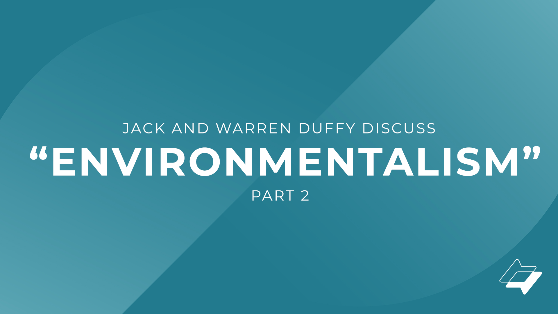Jack and Warren Duffy discuss “Environmentalism” – Part 2