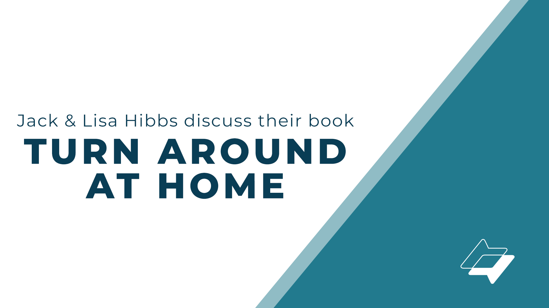 Jack and Lisa Hibbs Discuss Their Book – Turn Around At Home