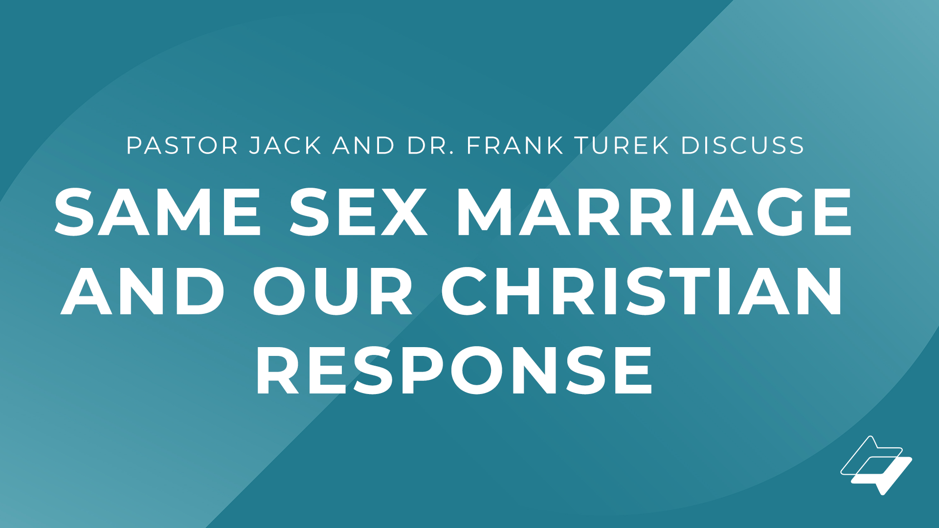 Pastor Jack and Dr. Frank Turek Discuss Same Sex Marriage and Our Christian Response