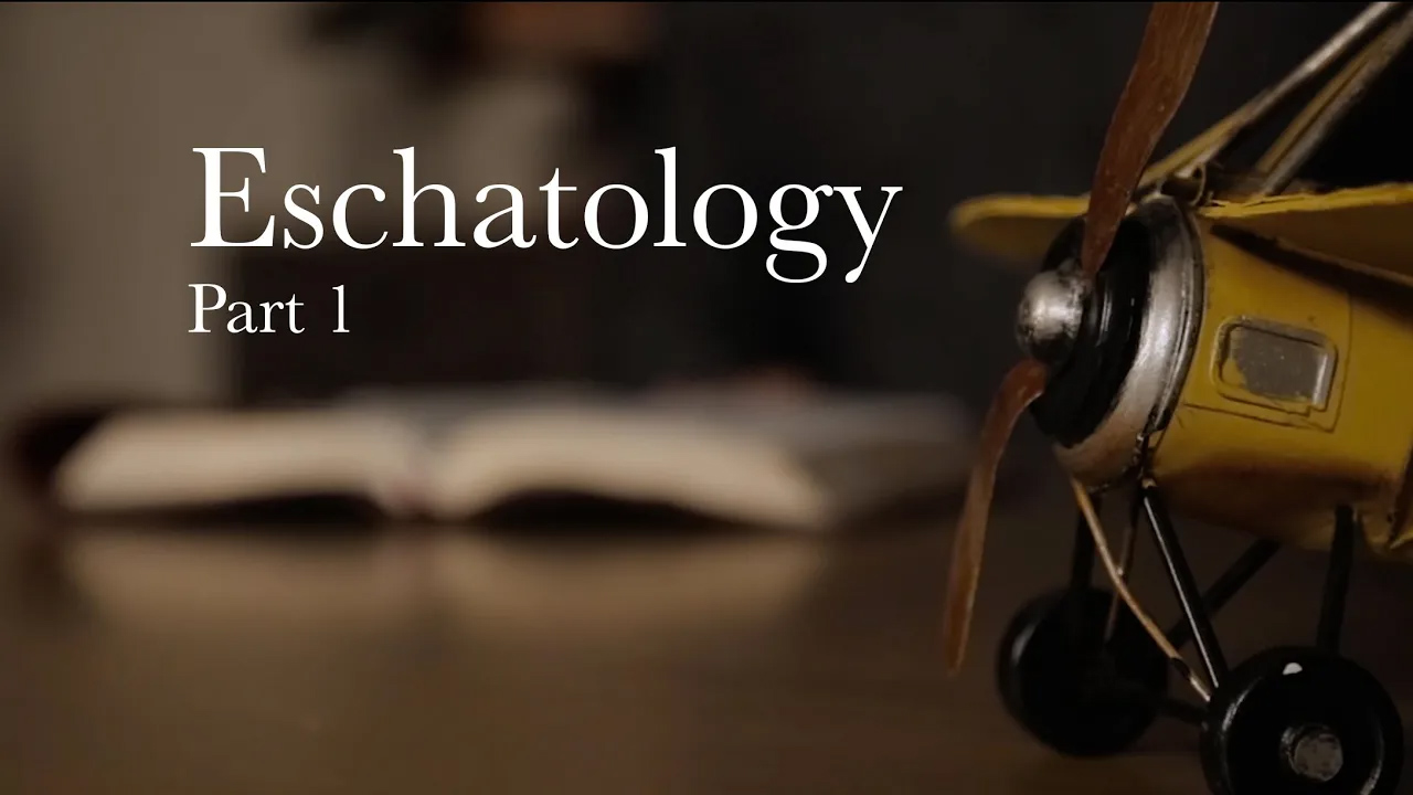 Eschatology – Part 1