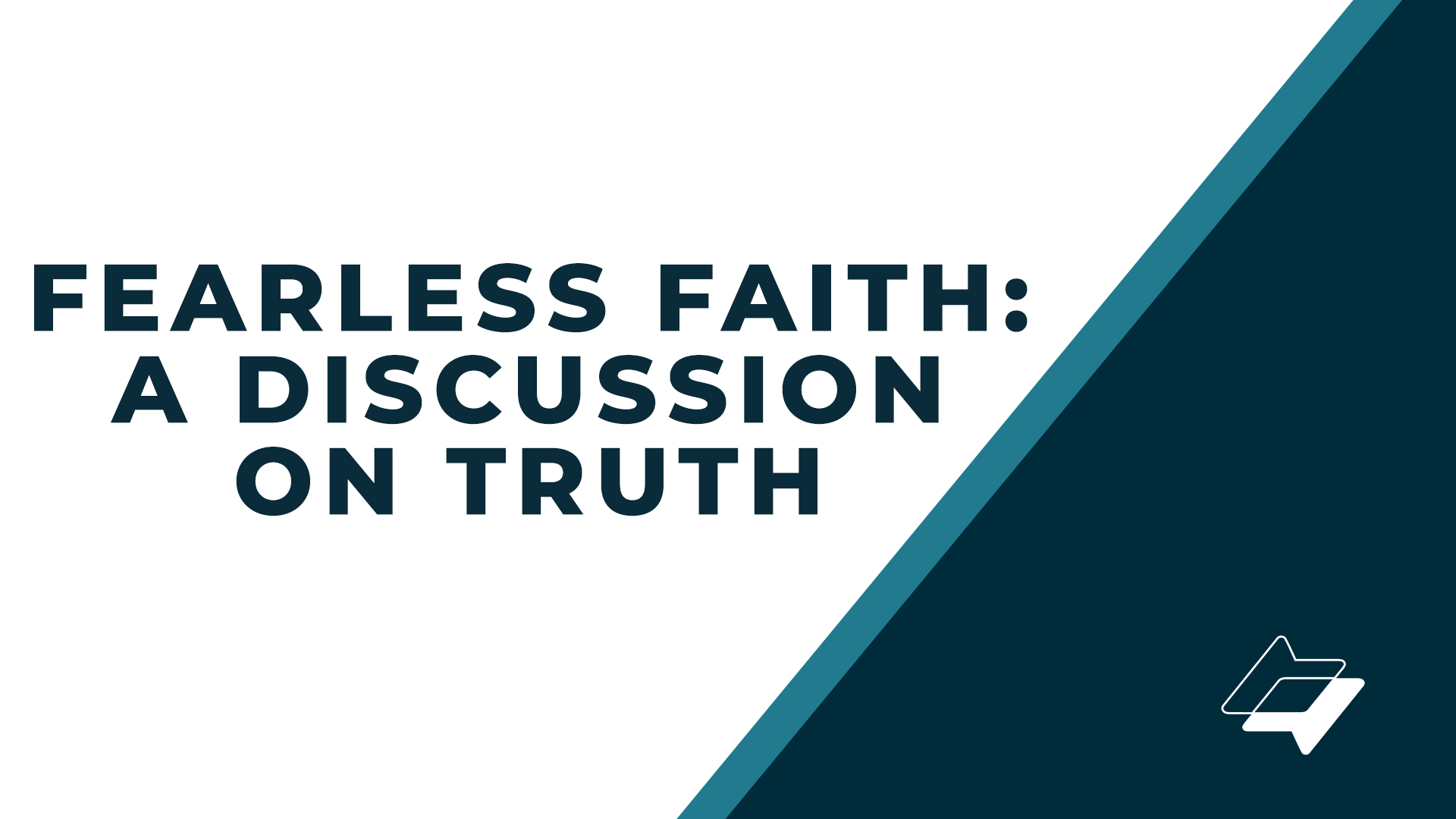 Fearless Faith: A Discussion On Truth