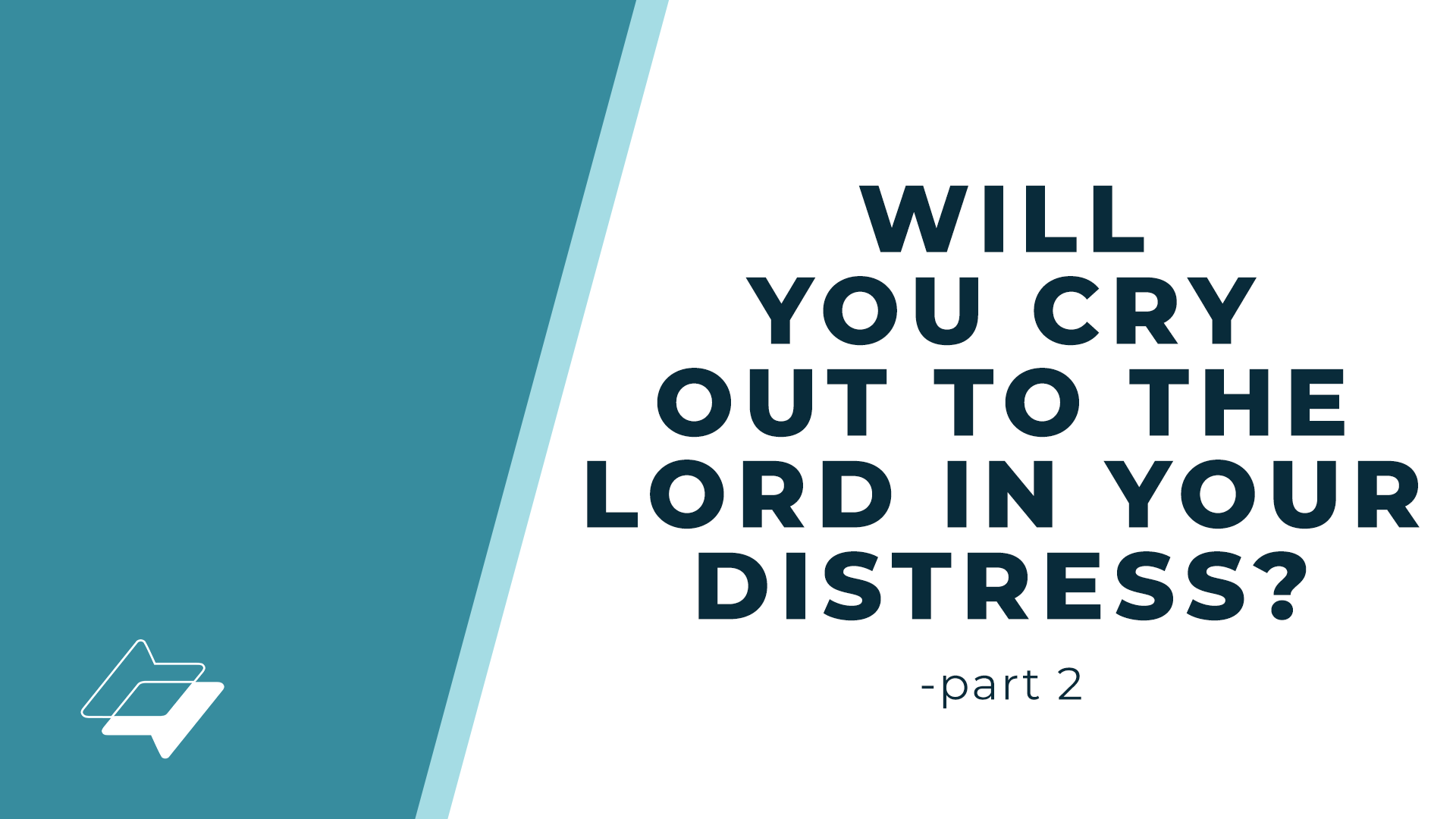Will You Cry Out to the Lord in Your Distress? – Part 2