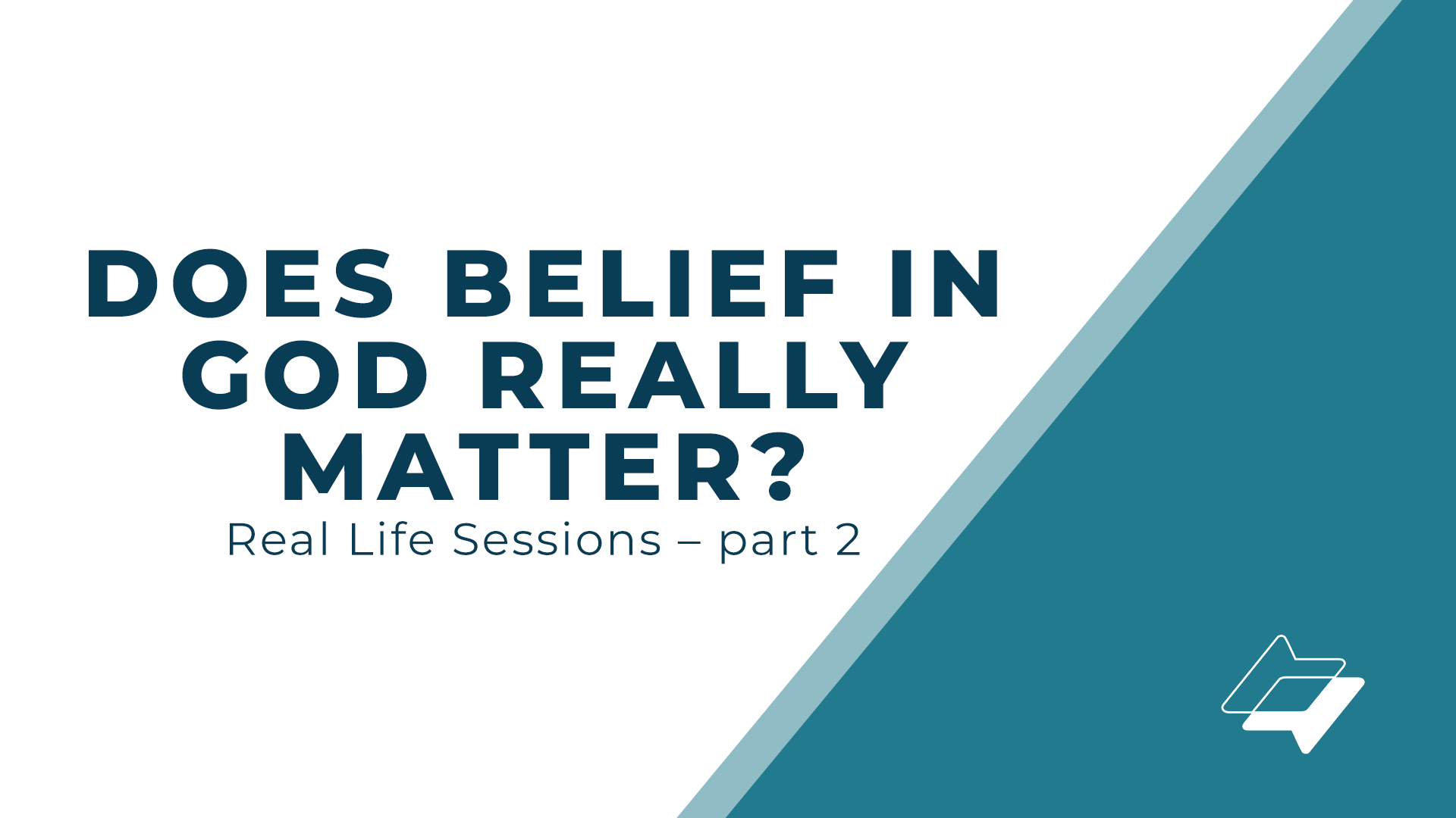 Does belief in God really matter? – Real Life Sessions – Part 2