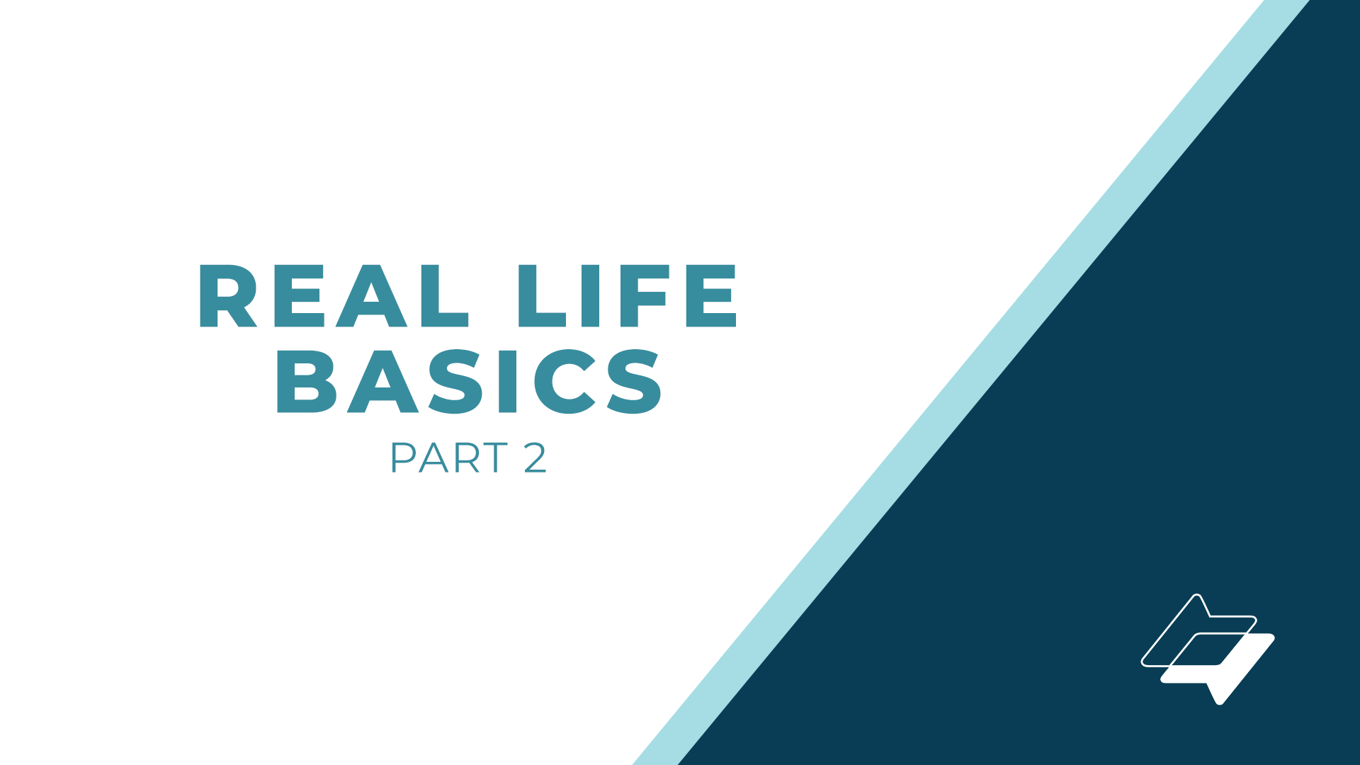 Real Life Basics – Part 2