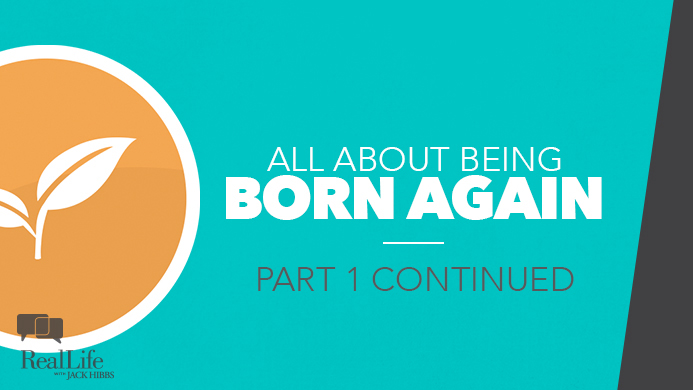 All About Being Born Again – Part 1 Continued