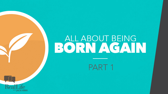 All About Being Born Again – Part 1