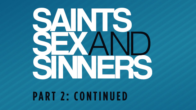 Saints, Sex And Sinners – Part 2 Continued
