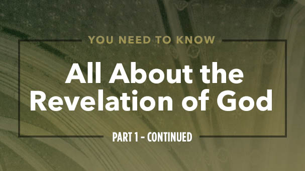 All About the Revelation of God – Part 1 Continued