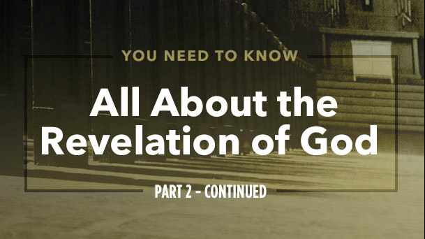 All About the Revelation of God – Part 2 Continued