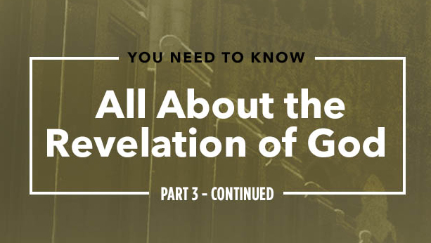 All About the Revelation of God – Part 3 Continued