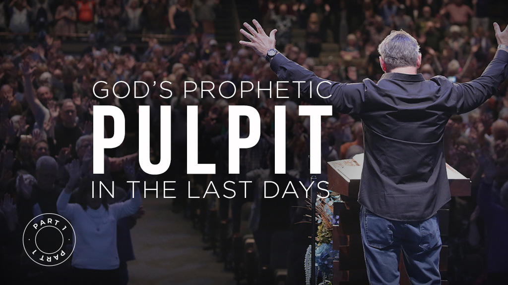 God’s Prophetic Pulpit In The Last Days – Part 1