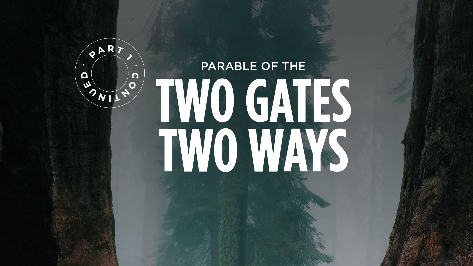 Parable Of The Two Gates And Two Ways – Part 1 Continued