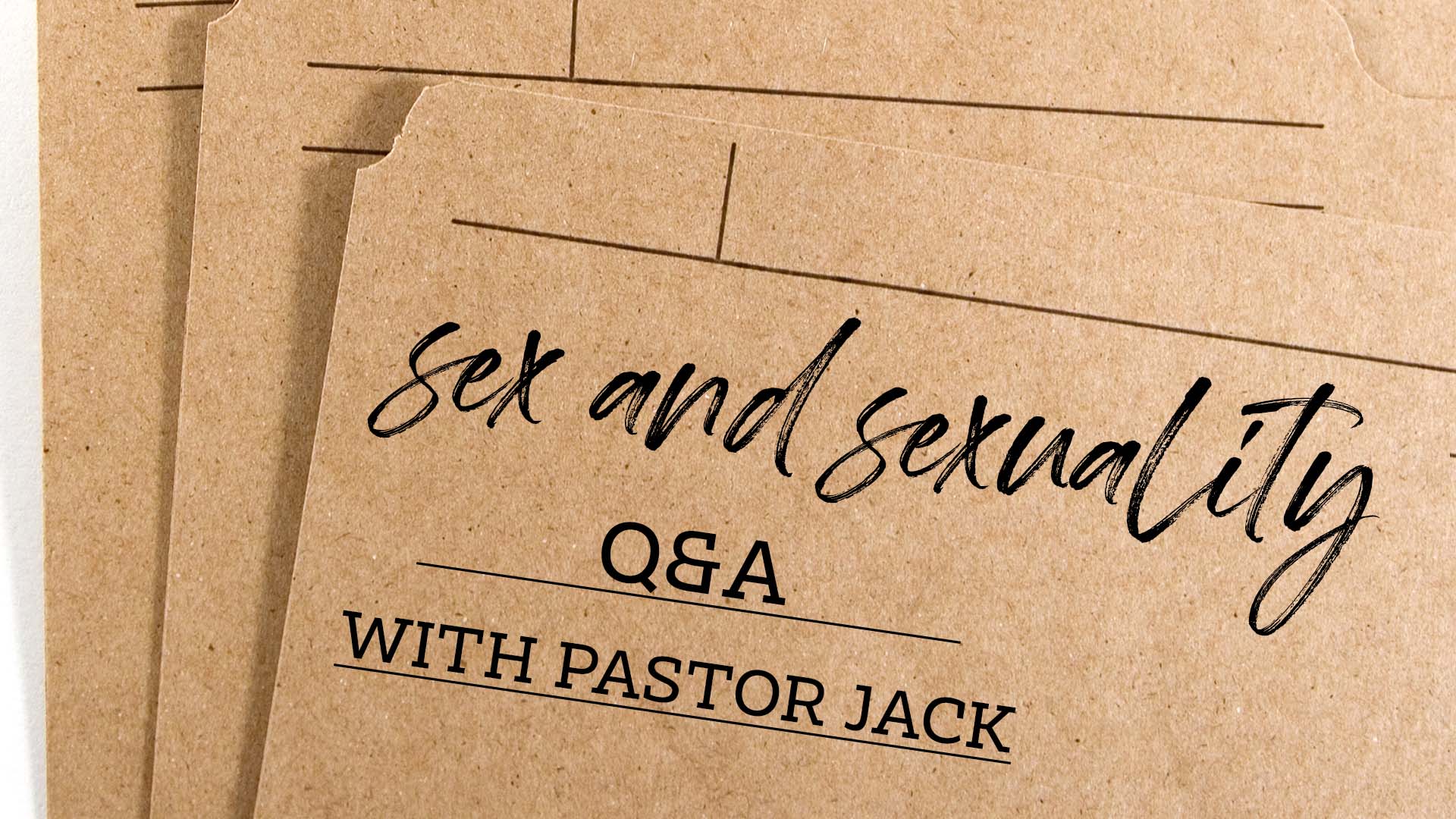 Sex and Sexuality: Q & A With Pastor Jack