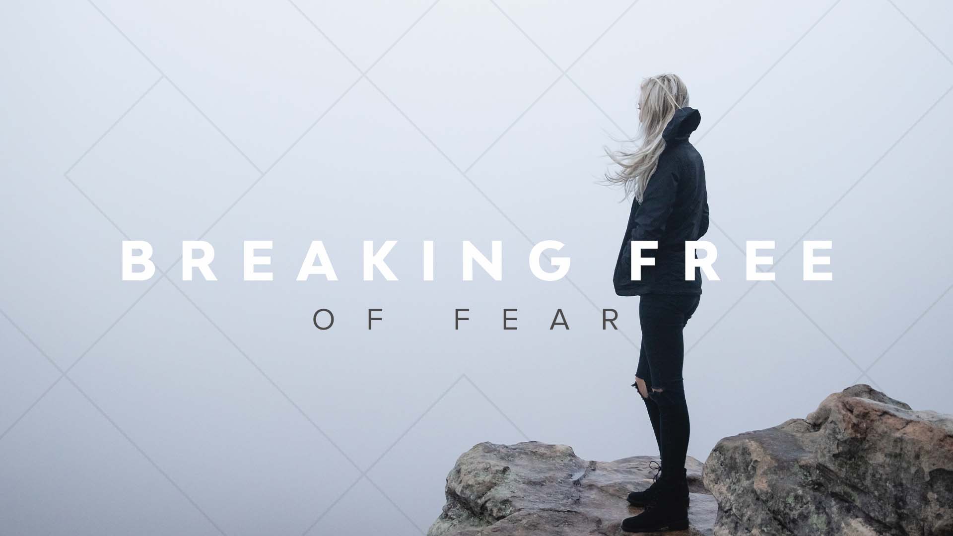 Breaking Free Of Fear