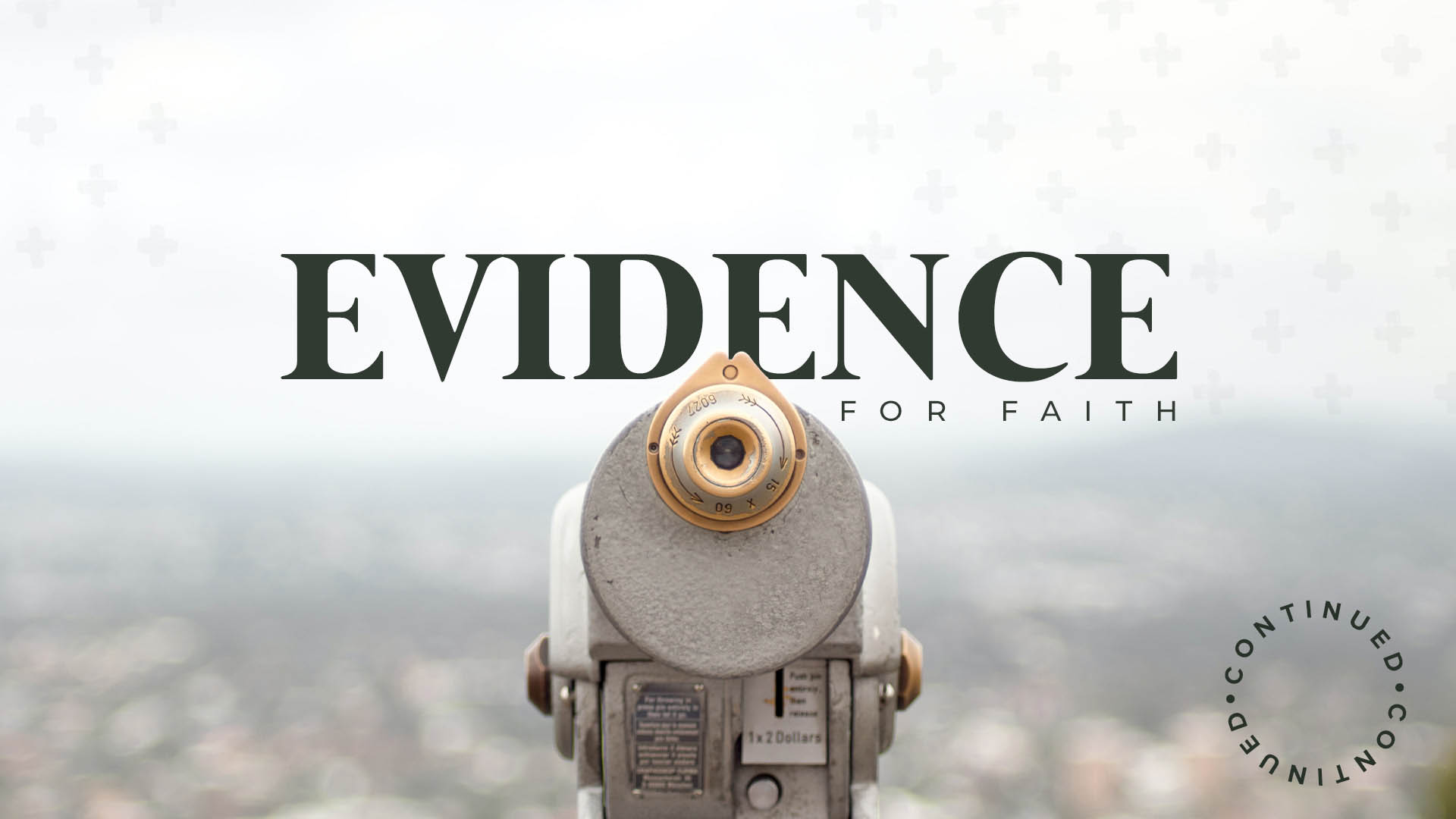 The Evidence For Faith – Continued