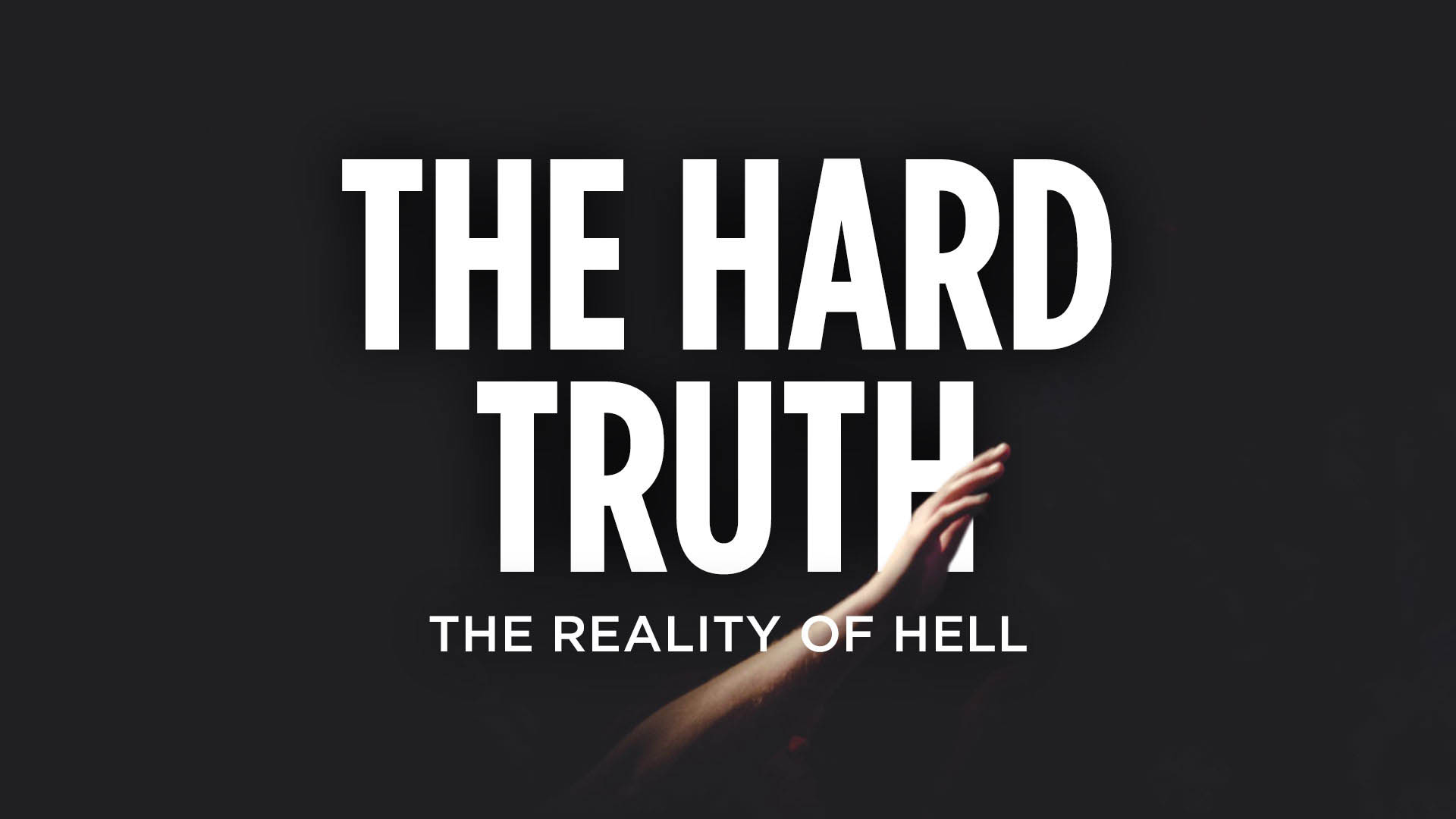 The Hard Truth: The Reality Of Hell