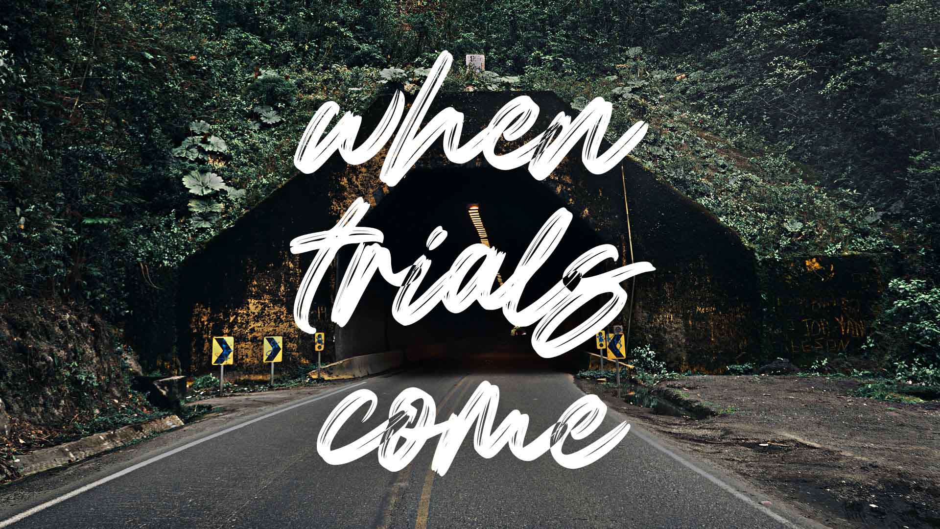 When Trials Come…
