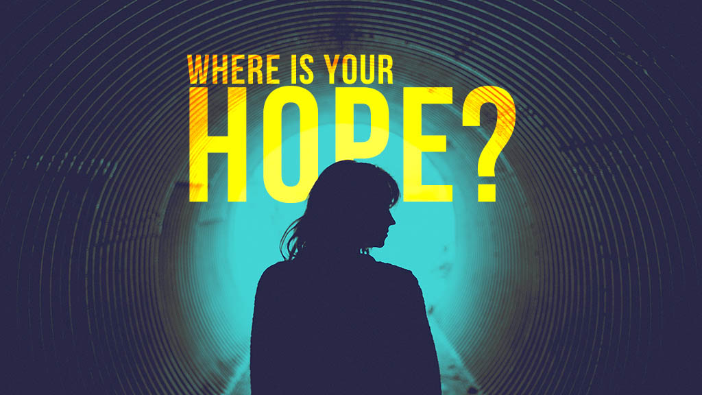 Where is Your Hope?