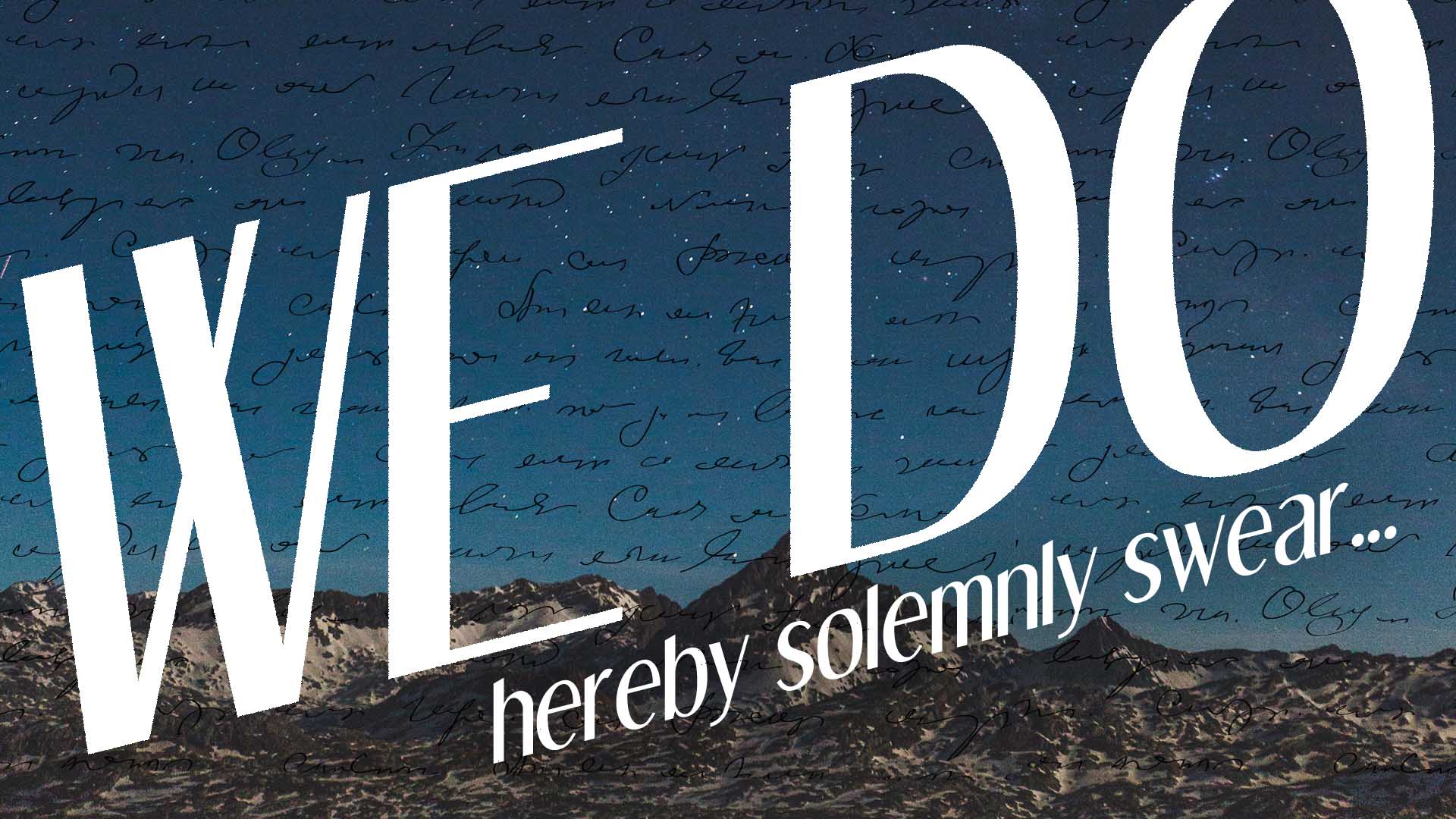 We Do Hereby Solemnly Swear…