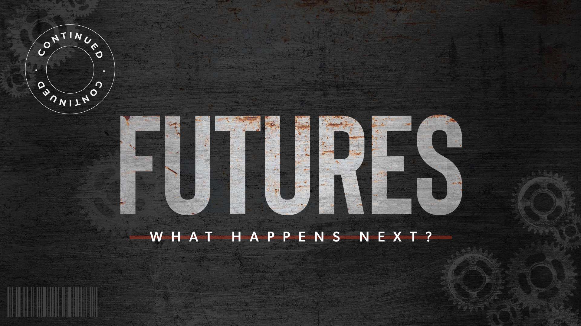 Futures: What Happens Next? – Continued