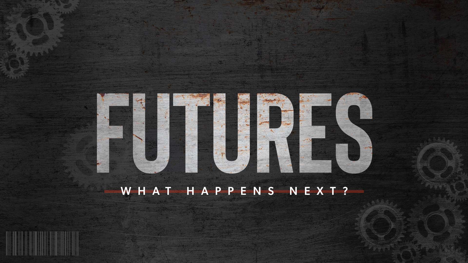 Futures: What Happens Next?