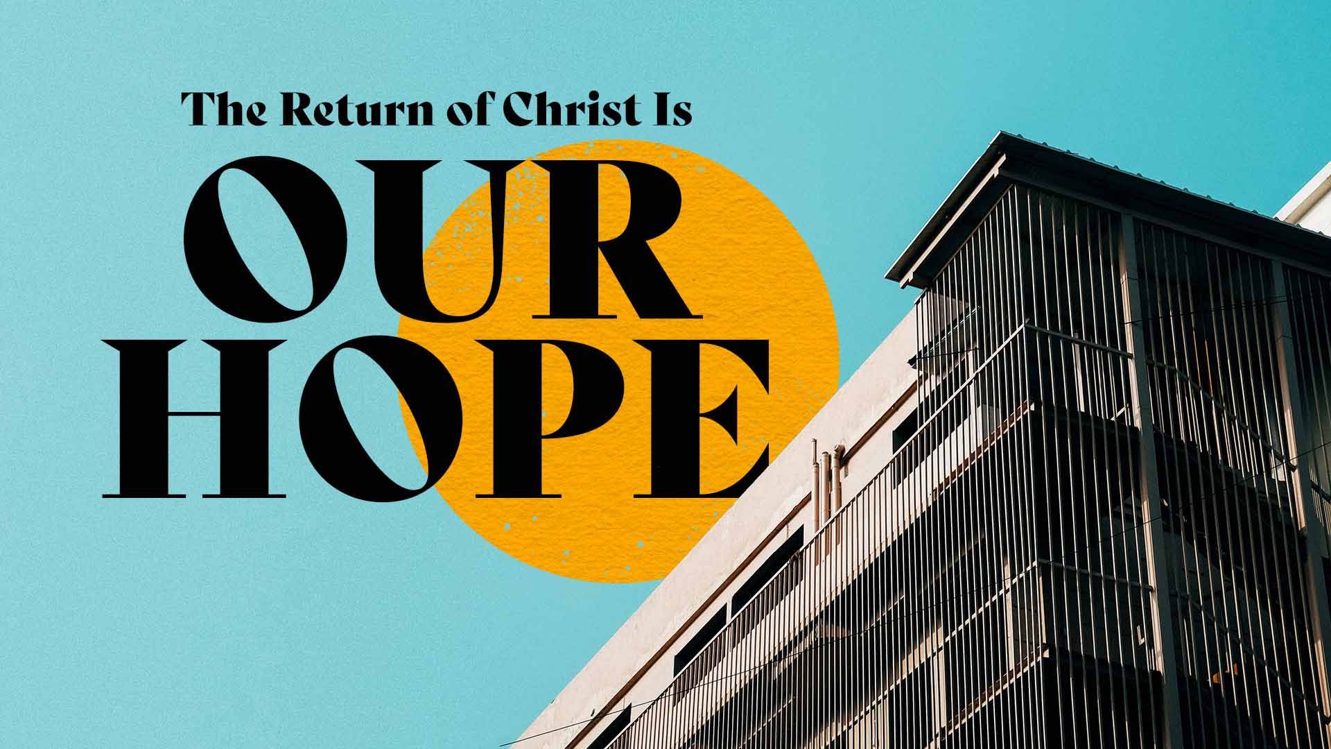 The Return Of Christ Is Our Hope