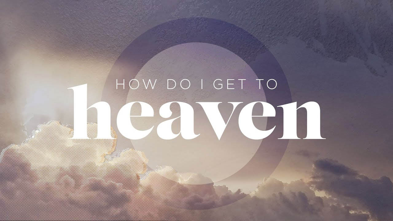 How Do I Get To Heaven?
