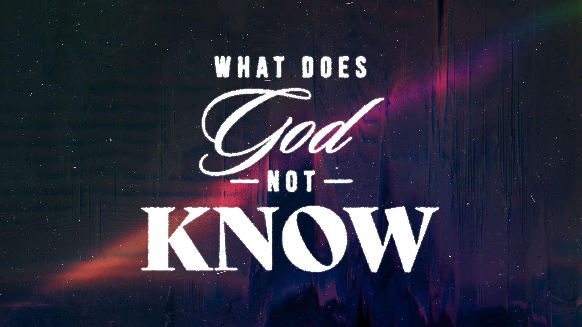 What Does God Not Know?