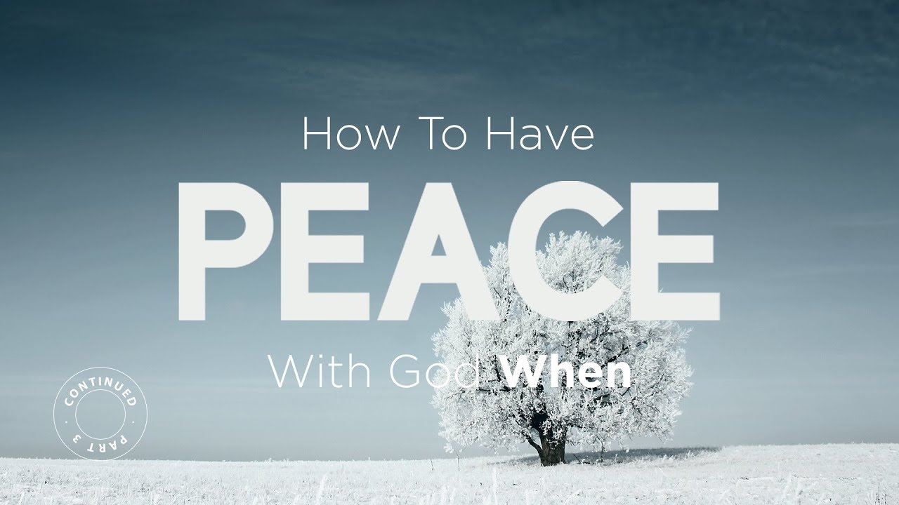 How To Have The Peace Of God When – Part 3 Continued