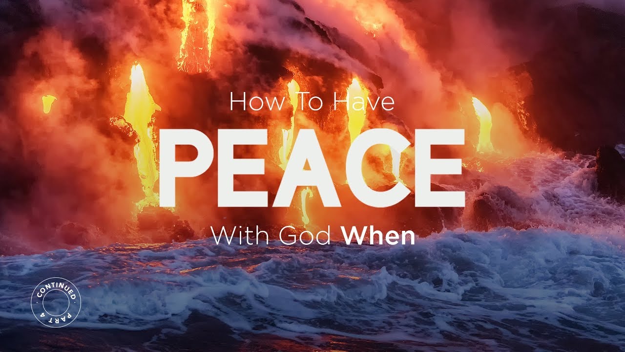 How To Have The Peace Of God When – Part 4 Continued