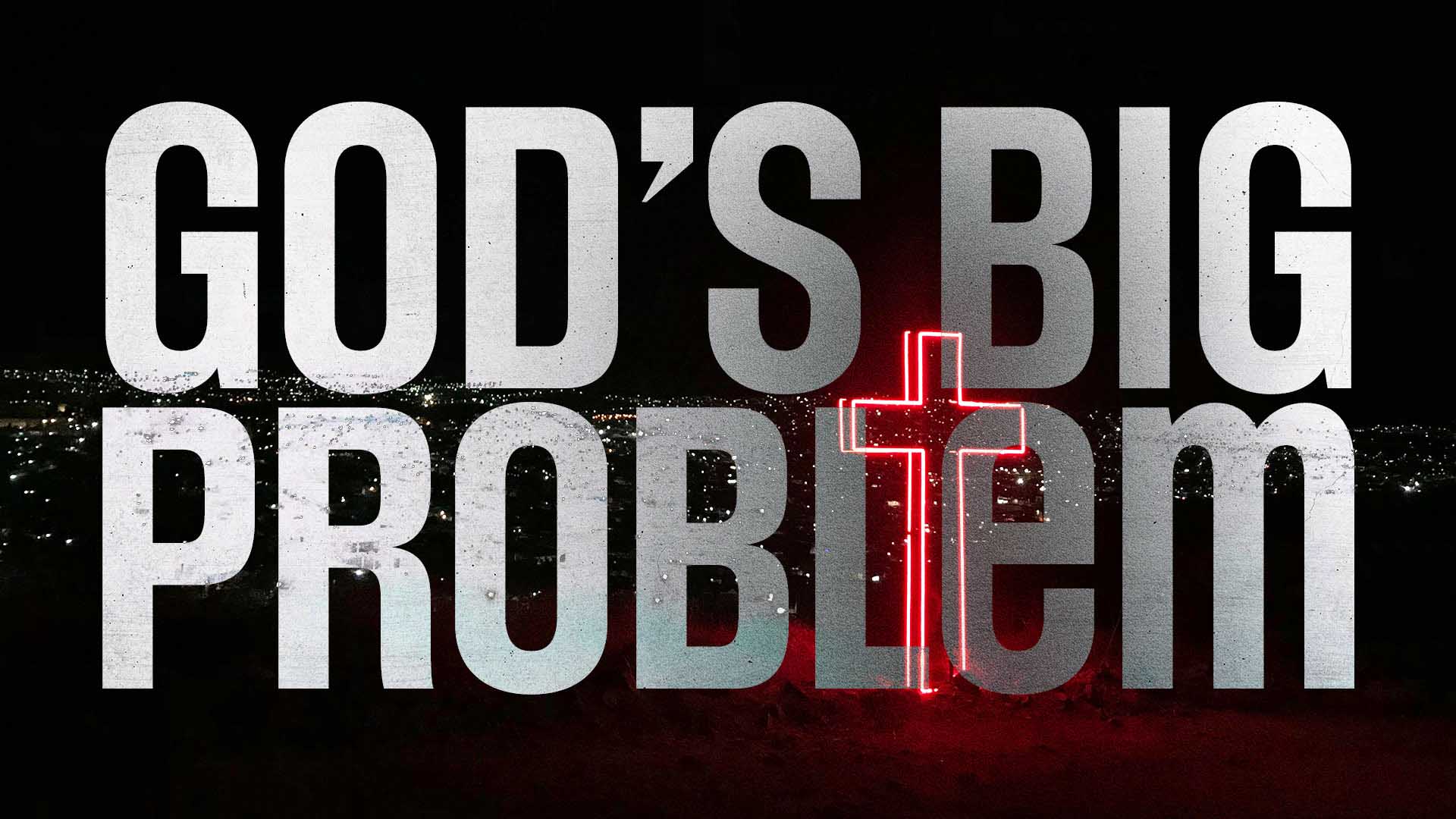 God’s Big Problem