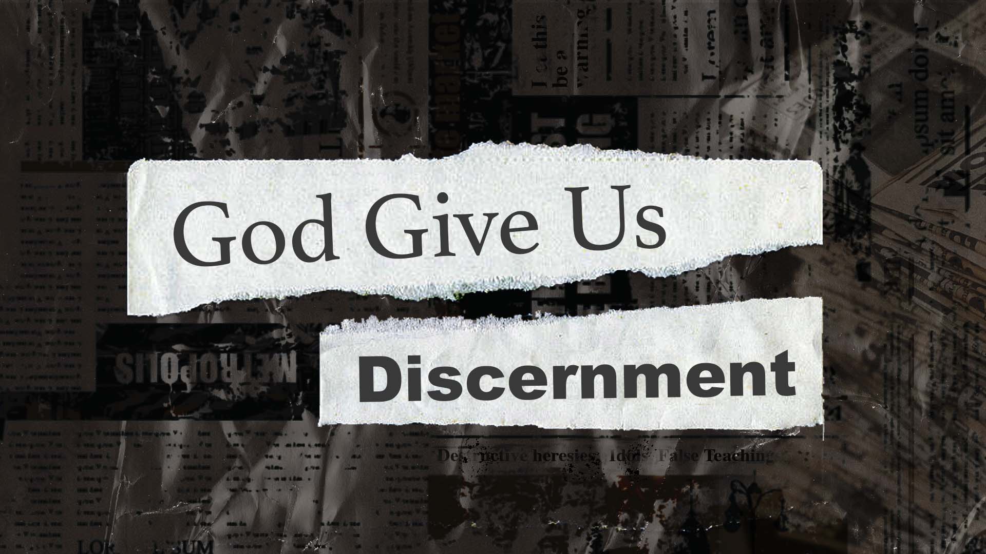 God Give Us Discernment