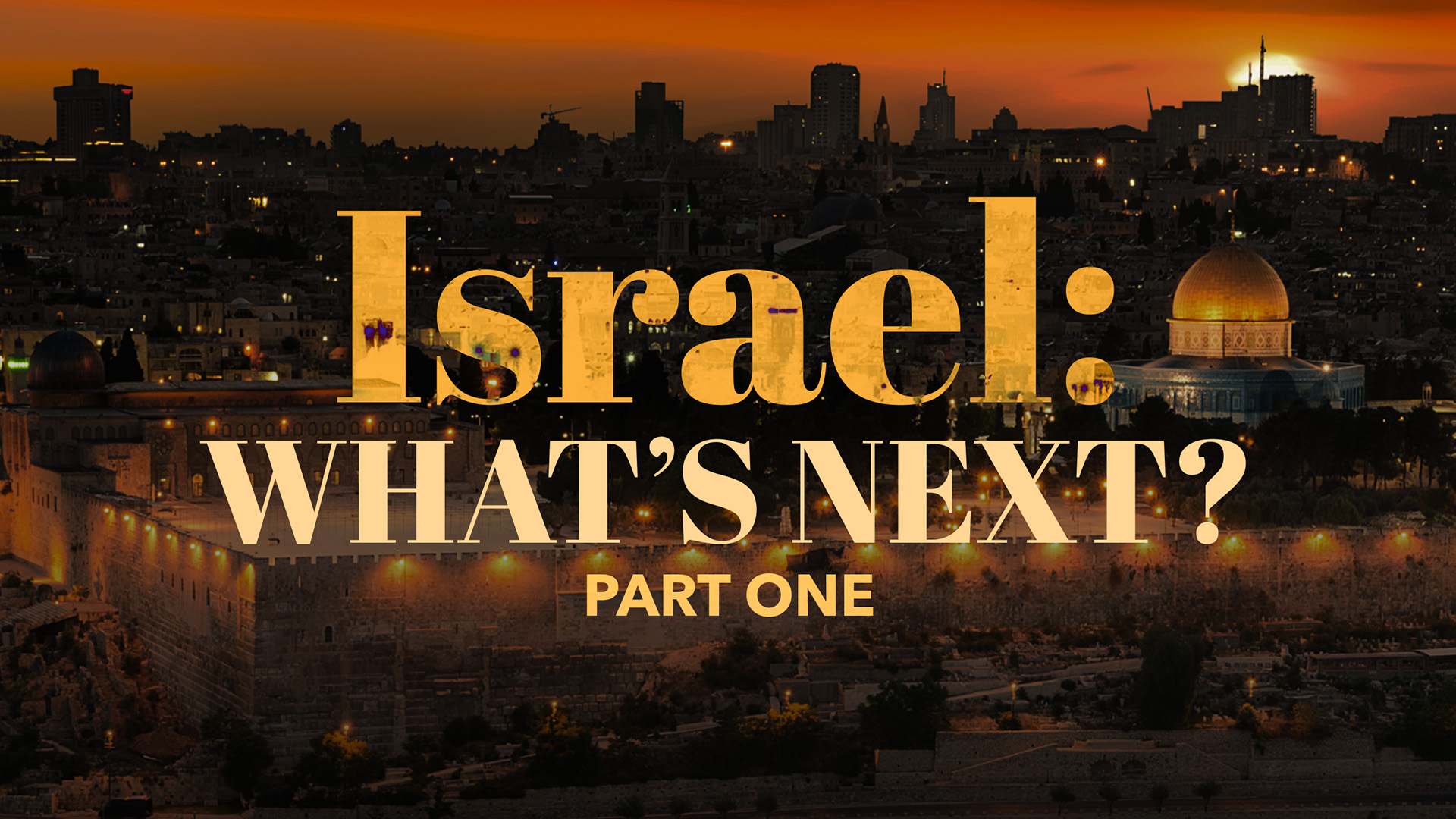 Israel: What’s Next? – Part 1