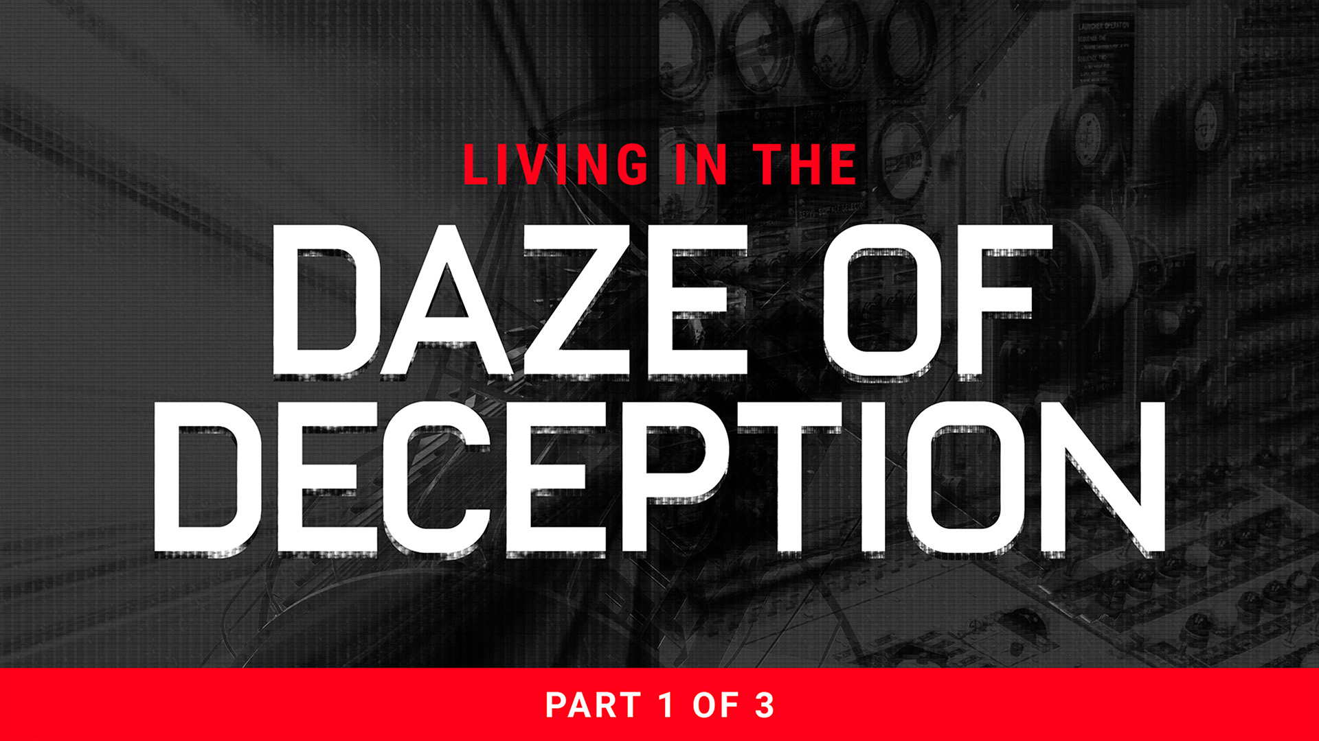 Living In The Daze of Deception – Part 1