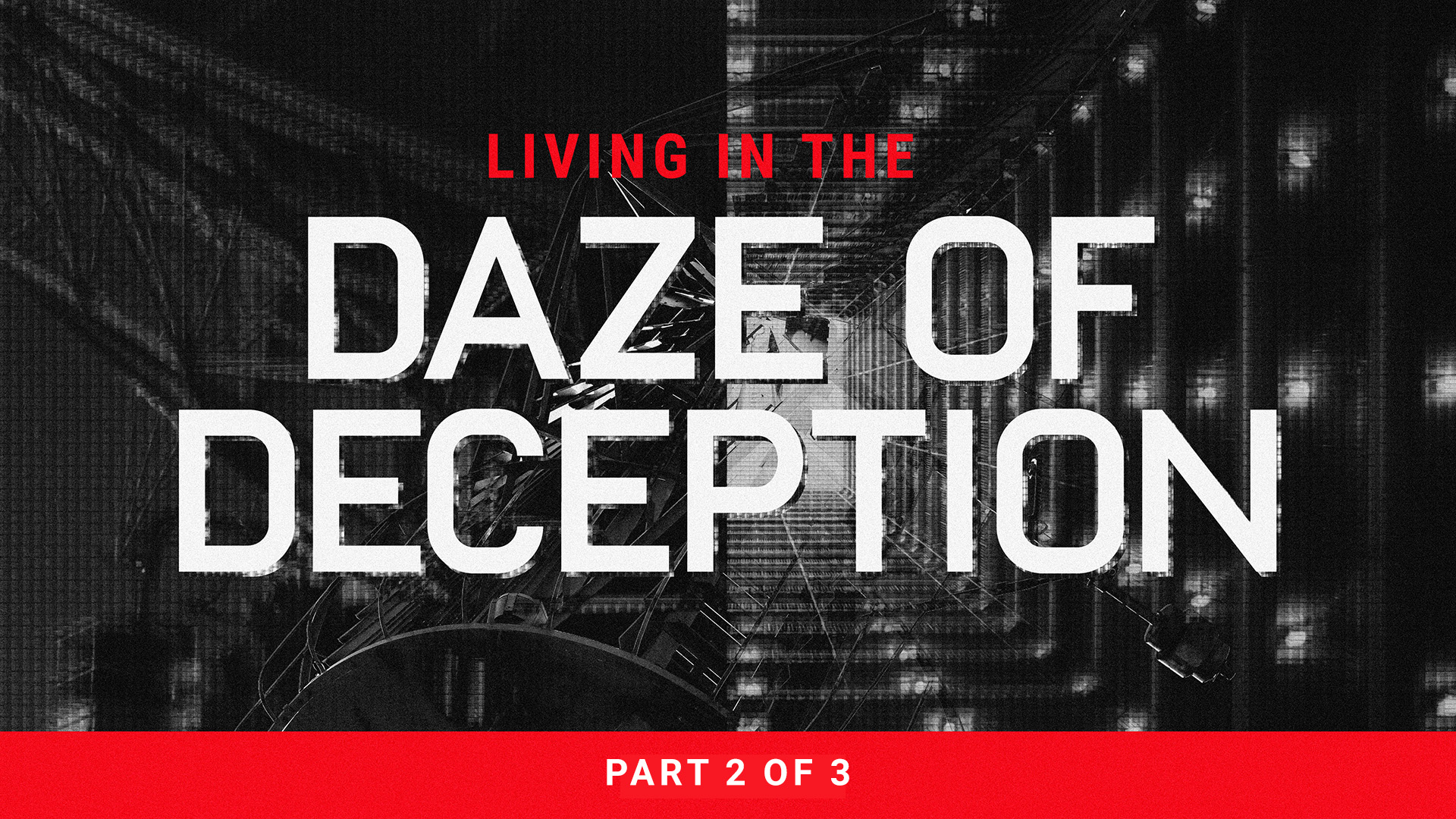 Living In The Daze of Deception – Part 2