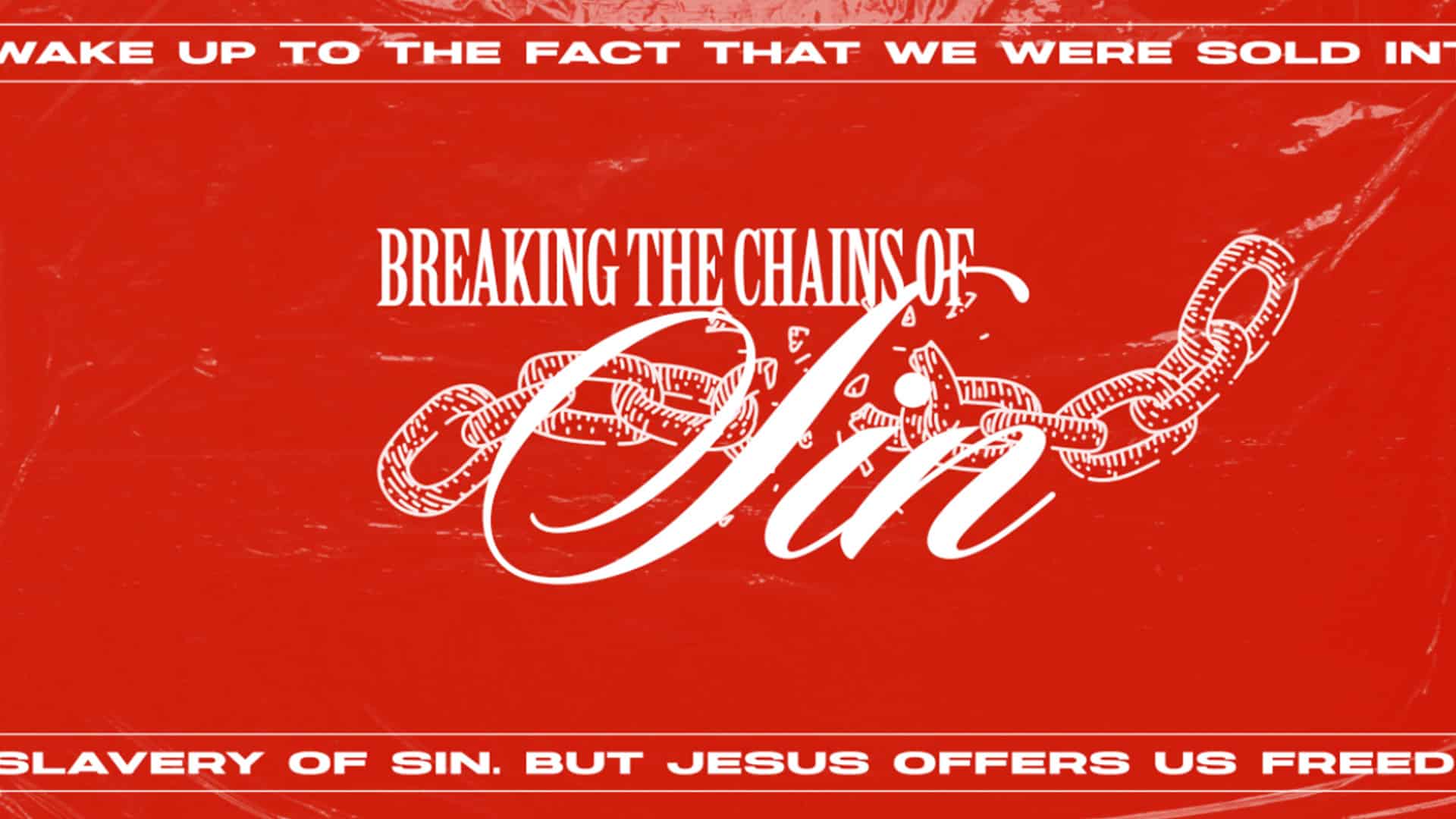 Breaking the Chains Of Sin