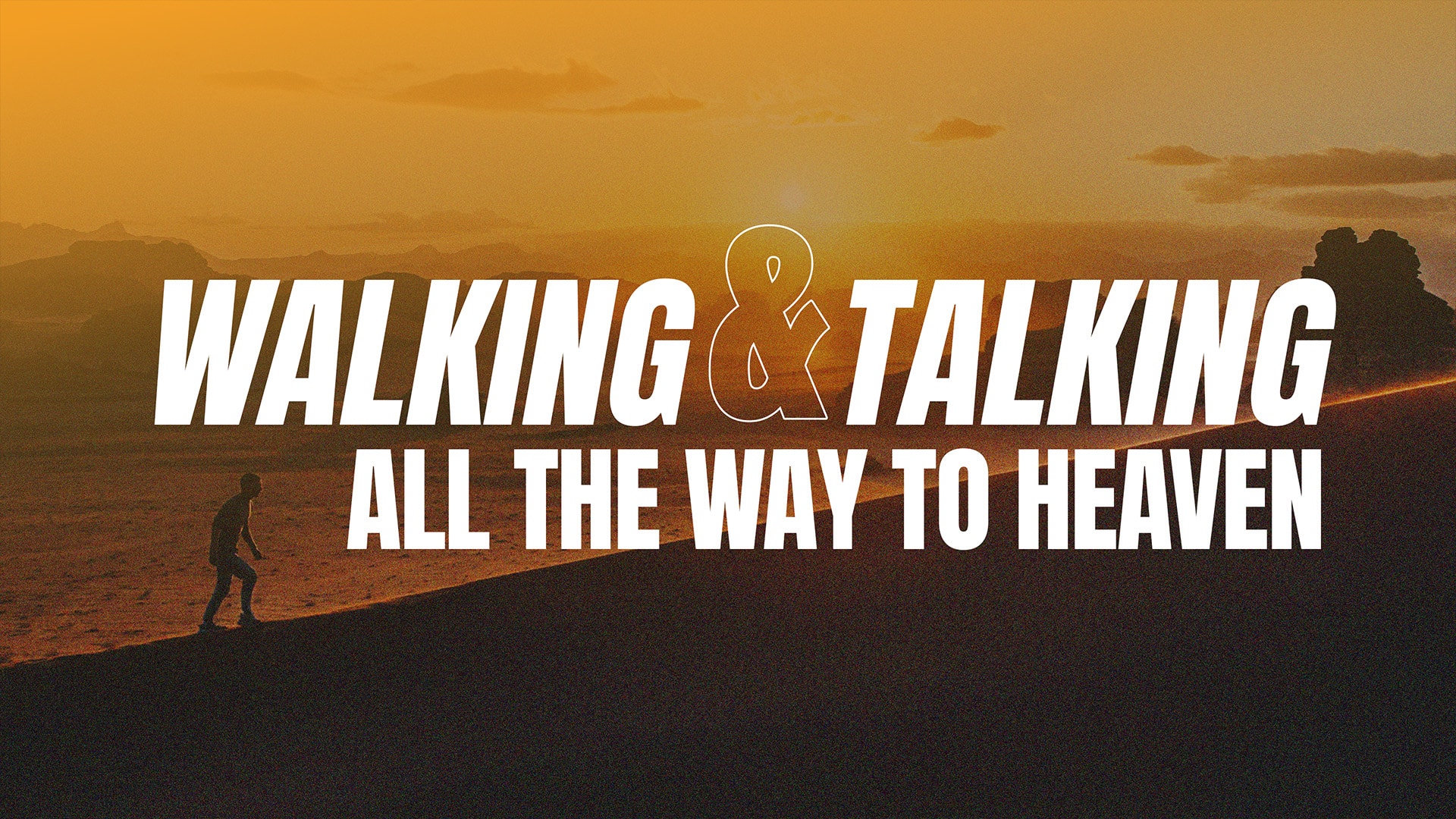 Walking And Talking All The Way To Heaven