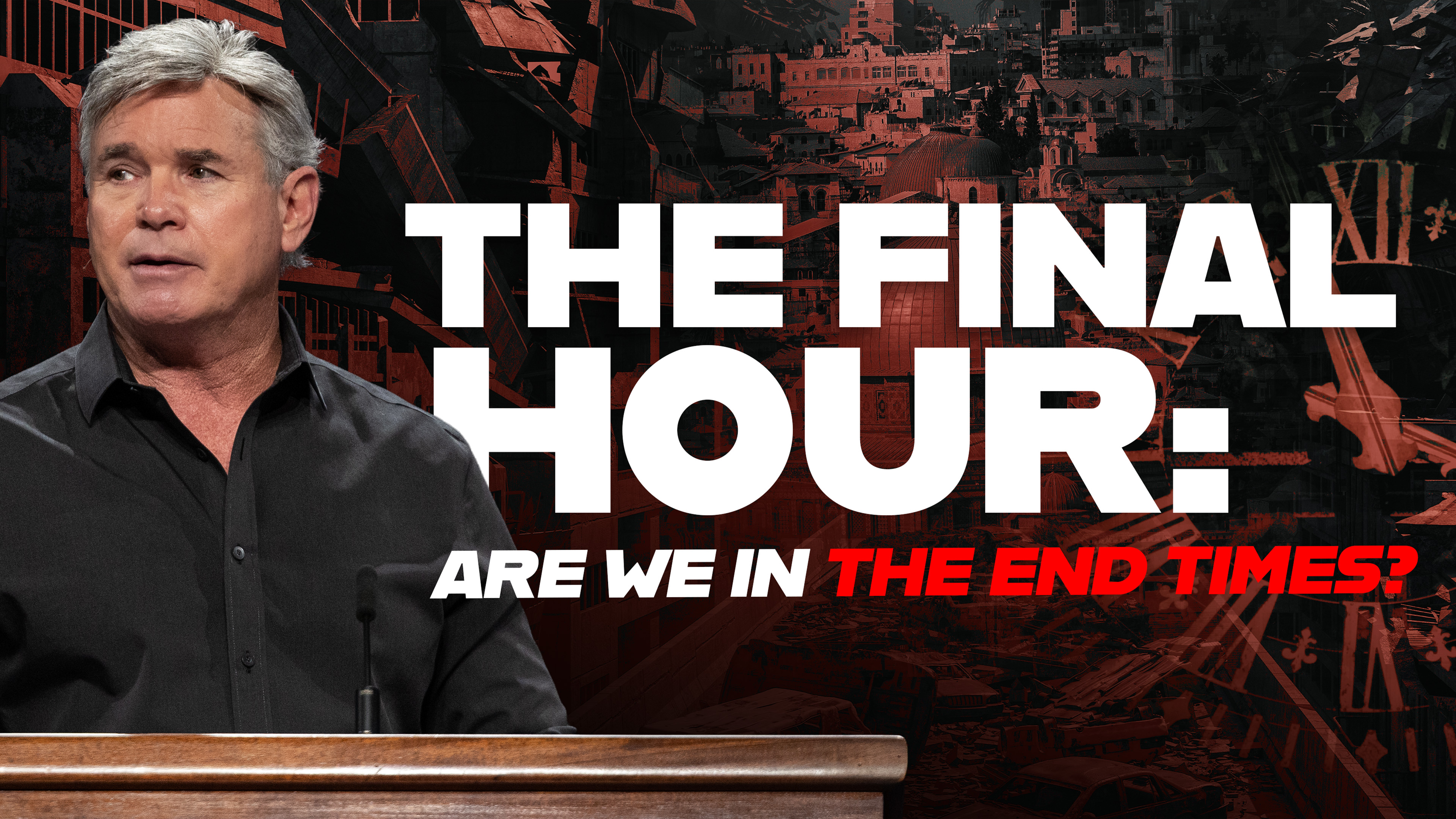 The Final Hour – Are We In The End Times