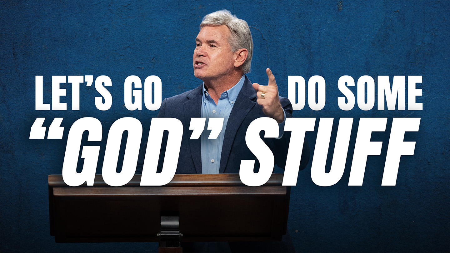 Let’s Go Do Some “God” Stuff
